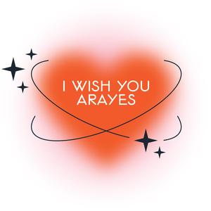 I Wish You ARAYES