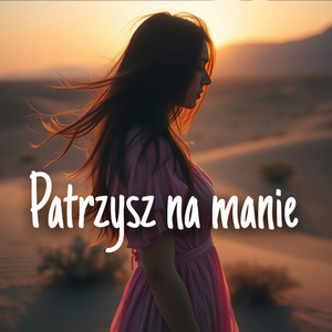 Patrzysz Na Manie