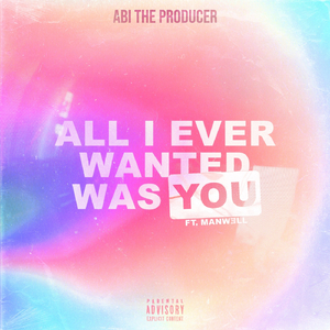 ALL I EVER WANTED WAS YOU (feat. MANWǝLL)