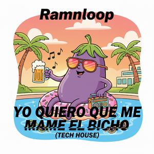 YO QUIERO QUE ME MAME EL BICHO (feat. Ramnloop)