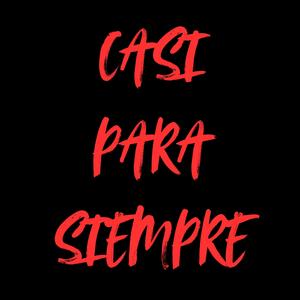 Casi Para Siempre