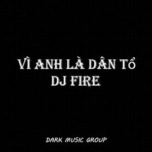 Vì anh là dân tổ