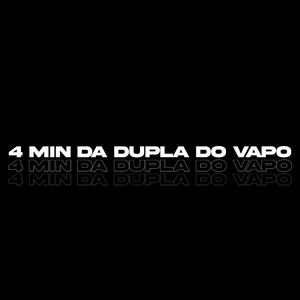 4 MIN DA DUBLA DO VAPOR
