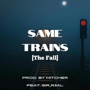 Same Trains (The Fall) (feat. Hitcher)