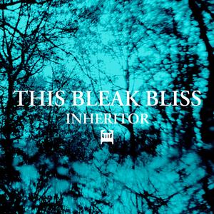 This Bleak Bliss