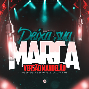 Deixa Sua Marca (Versão Mandelão)
