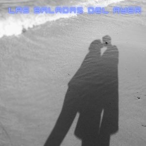 Las Baladas del ayer