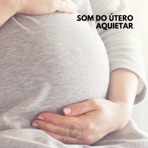 Som do Útero: Aquietar (47)