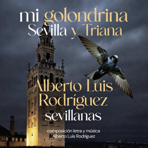 MI GOLONDRINA, SEVILLA Y TRIANA