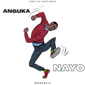 ANGUKA NAYO (WADAGLIZ) (feat. WADAGLIZKE)