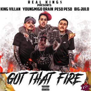 Got That Fire (feat. YoungMigo Drain, Peso Peso & Big Julo)