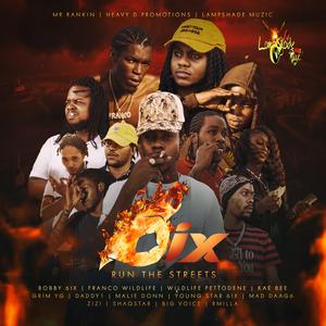 6ix Run The Streets (feat. Daddy1, Franco Wildlife, Grim YG, Shaqstar, Big Voice, Mad Daag6, Zizi, Wildlife Pettodene, Kae Bee, Malie Donn, Young Star 6ixx, Rmilla & Bobby 6ix)