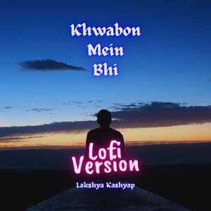 Khwabon Mein Bhi (Lofi Version)