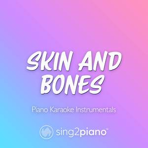 Skin and Bones (Higher Key) [Originally Performed by David Kushner] (Piano Karaoke Version)