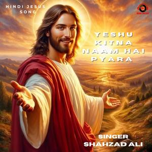 Yeshu Kitna Naam Hai Pyara (feat. Shahzad Ali)
