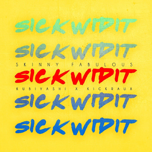 Sick wid It (feat. Kubiyashi & Kickraux)