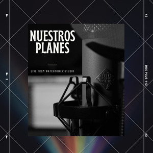 Nuestros Planes (Live From Watchtower Studio)