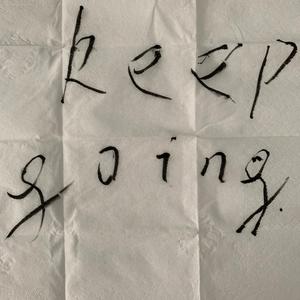keep going