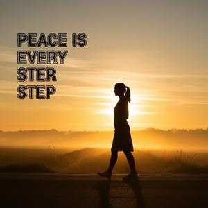 PEACE IS EVERY STEP