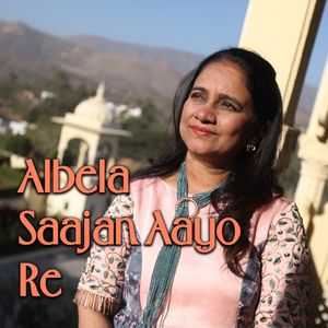 Albela Sajan Aayo Re