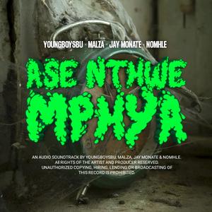 Ase Nthwe Mphya (feat. Malza, Jay Monate & Nomhle)