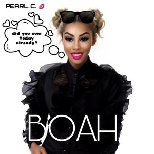 BOAH (did you cum today already?)