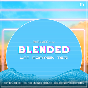 Uff Adayein Teri (Blended)