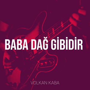 Baba Dağ Gibidir