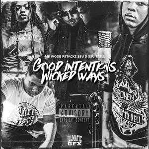 Good Intentions/Wicked Ways (feat. Pstackz, SSU Trell & SSU D)