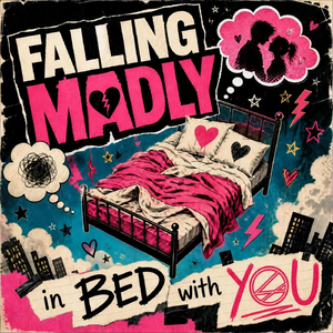 Falling Madly in Bed with You