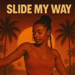 Slide my way