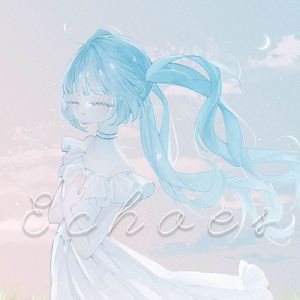 Echoes (feat. 初音ミク)