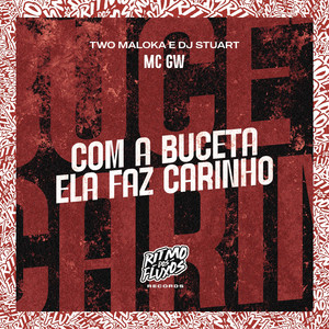 Com a Buceta Ela Faz Carinho