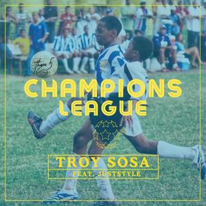 Champions League (feat. Troy Sosa)