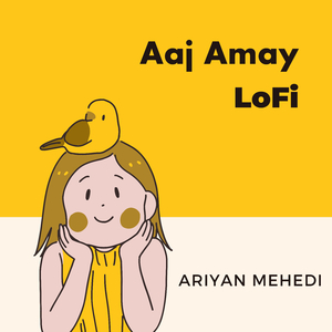 Aaj Amay (LoFi)