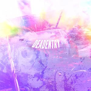 DEADENTRY (feat. SXGED, zphatGhxst, SCXRGE, QWERRXR, KILLXVE & PLSPETIMNOOB)