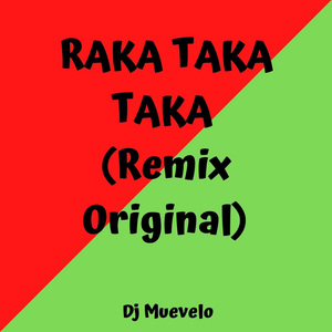 Raka Taka Taka X Dj Muevelo (Remix Original)