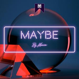 Maybe