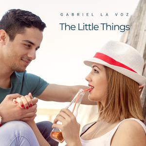 The Little Things (feat. Gabriel La Voz)