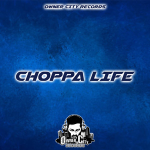 Choppa Life