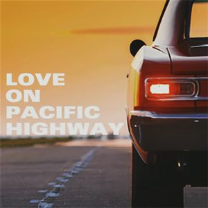 Love On Pacific Highway