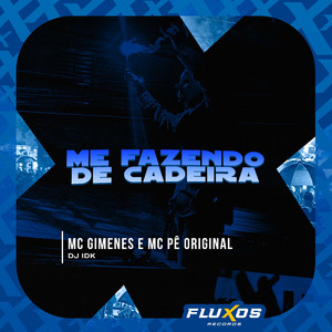 Me Fazendo de Cadeira