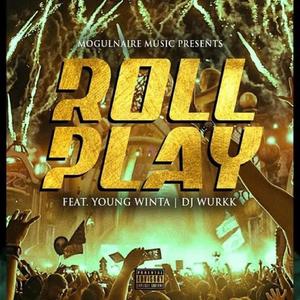 Roll Play (feat. Young Winta & DJ Wurkk)