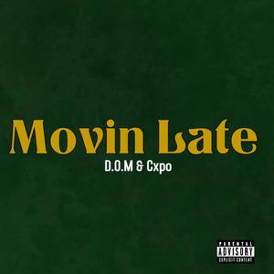 Movin Late (feat. Cxpo)