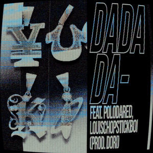 DADADA- (feat. polodared, louischopstickboi)