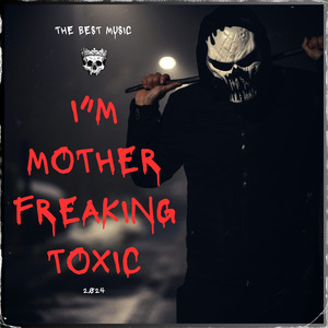 I'm Mother Freaking Toxic