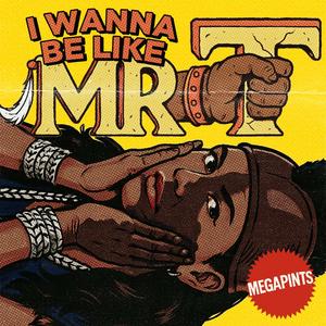 I Wanna Be Like Mr. T