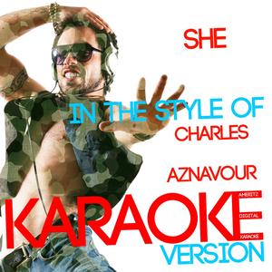 She (In the Style of Charles Aznavour) [Karaoke Version]