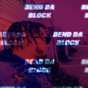 Bend Da Block
