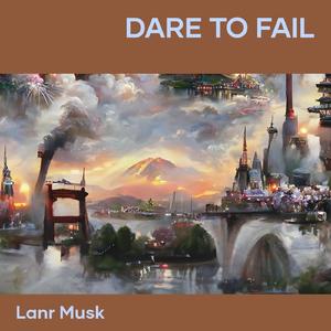 Dare to Fail